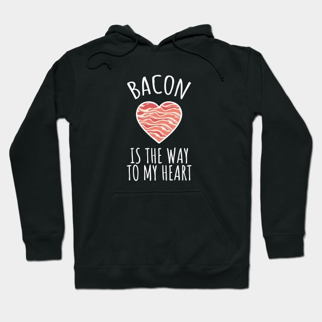 Bacon Is The Way To My Heart Hoodie by LunaMay